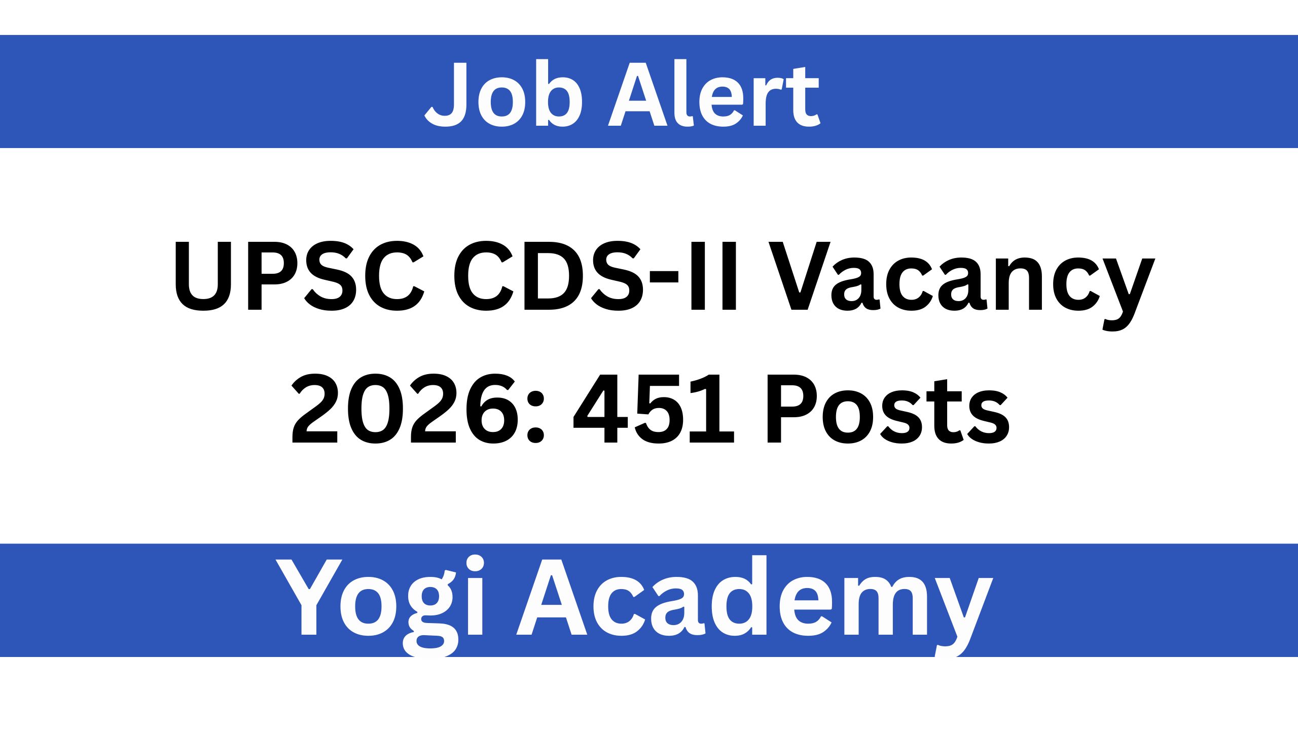 UPSC CDS-II Vacancy 2026: 451 Posts,Important Dates,Vacancy Details