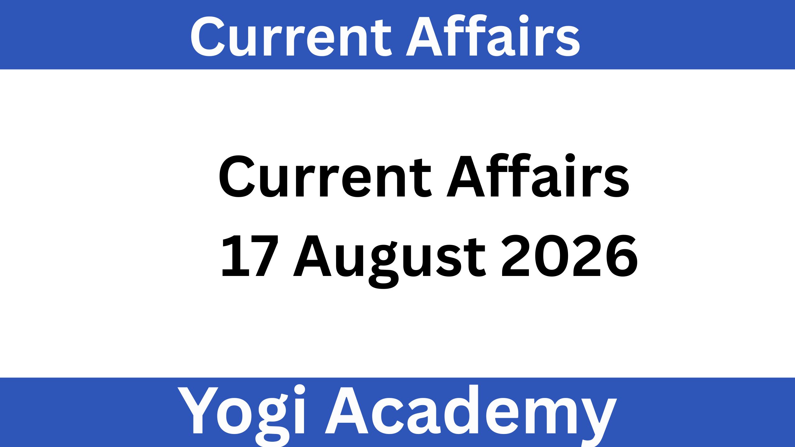 Current Affairs 17 August 2026