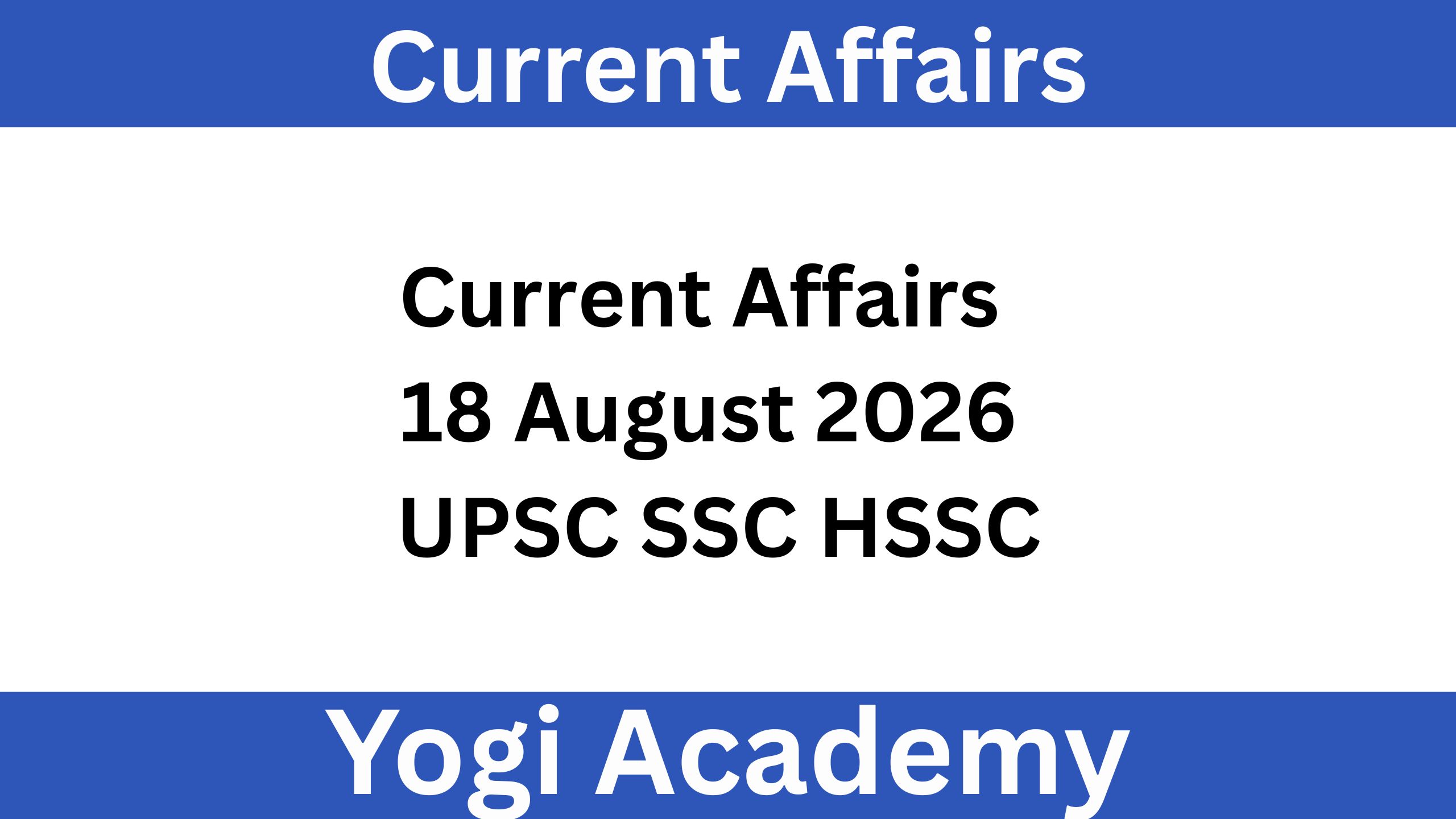 Current Affairs 18 August 2026 UPSC SSC HSSC